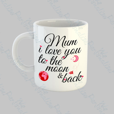 'Mum, I love you to the Moon & Back' Mug