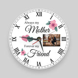 'Always my Mother, forever my Friend' Personalised Clock