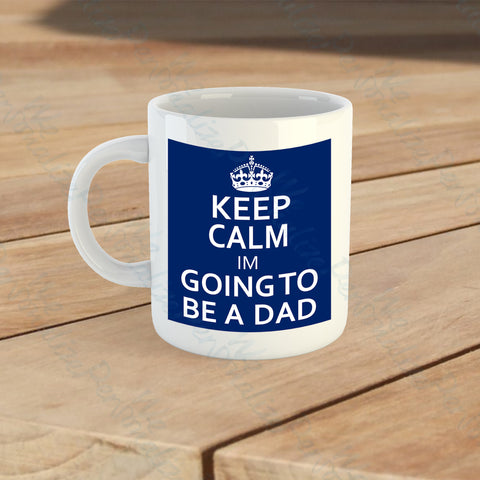 Keep Calm I'm Going To Be A Dad Mug – WePersonalize