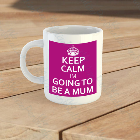 Keep Calm I'm Going To Be a Mum Mug
